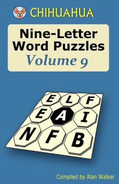 Chihuahua Nine-Letter Word Puzzles Volume 9 - Alan Walker - Boeken - Createspace Independent Publishing Platf - 9781530647033 - 22 maart 2016