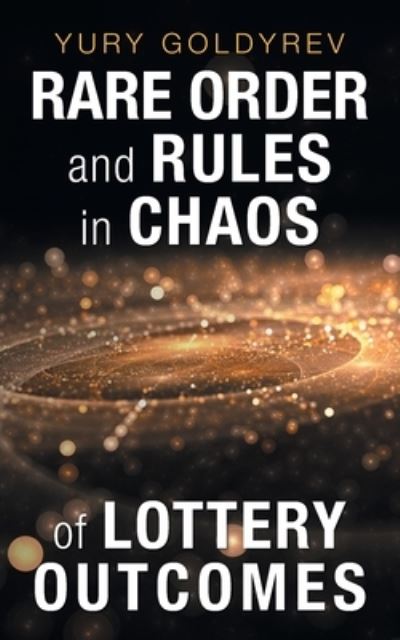 Cover for Yury Goldyrev · Rare Order and Rules in Chaos of Lottery Outcomes (Paperback Book) (2019)