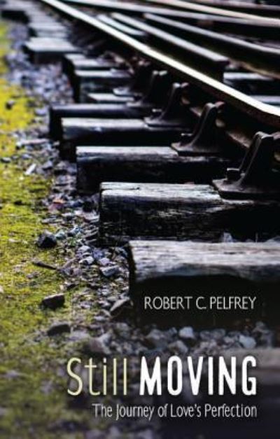 Cover for Robert C. Pelfrey · Still Moving (Book) (2017)