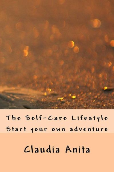 Cover for Claudia Anita · The Self-Care Lifestyle (Paperback Book) (2016)