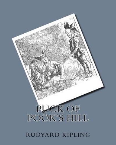 Puck of Pook's Hill - Rudyard Kipling - Bøger - Createspace Independent Publishing Platf - 9781534793033 - 20. juni 1906