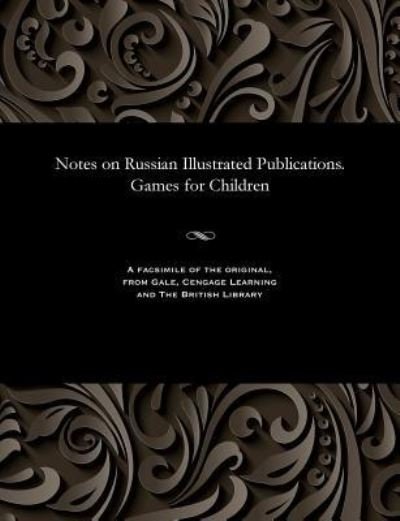 Cover for N a Obol'yaninov · Notes on Russian Illustrated Publications. Games for Children (Paperback Bog) (1916)