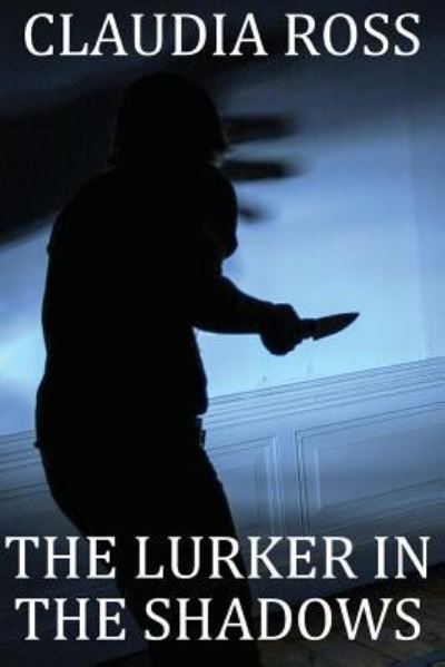 Cover for Claudia Ross · The Lurker in The Shadows (Paperback Book) (2016)