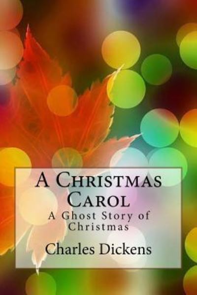 A Christmas Carol - Dickens - Books - Createspace Independent Publishing Platf - 9781540518033 - November 20, 2016