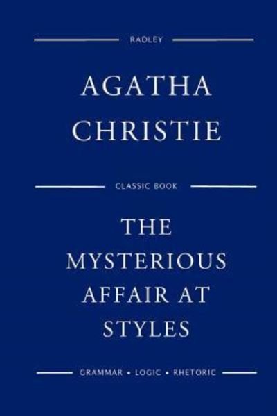 The Mysterious Affair At Styles - MS Agatha Christie - Livros - Createspace Independent Publishing Platf - 9781540745033 - 30 de novembro de 2016