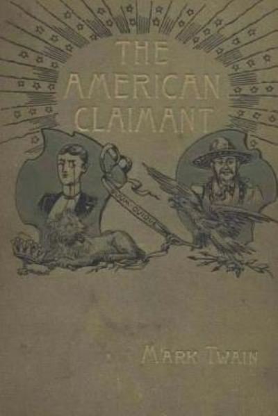The American Claimant - Mark Twain - Książki - Createspace Independent Publishing Platf - 9781540844033 - 5 grudnia 2016