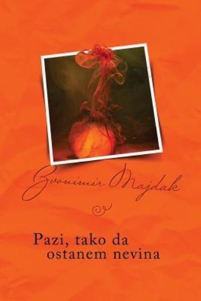 Cover for Zvonimir Majdak · Pazi, Tako Da Ostanem Nevina (Paperback Bog) (2017)