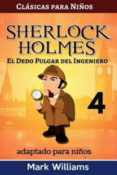 Sherlock Holmes adaptado para niños - Mark Williams - Livros - Createspace Independent Publishing Platf - 9781542741033 - 24 de janeiro de 2017
