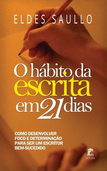 Cover for Eldes Saullo · O Habito da Escrita Em 21 Dias (Paperback Book) (2017)