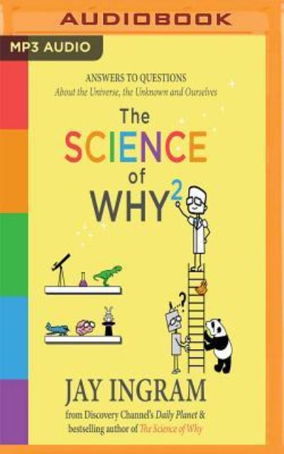 The Science of Why 2 - Jay Ingram - Muzyka - AUDIBLE STUDIOS ON BRILLIANCE - 9781543687033 - 23 stycznia 2018