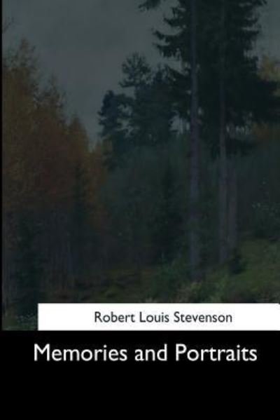 Memories and Portraits - Robert Louis Stevenson - Böcker - Createspace Independent Publishing Platf - 9781544648033 - 26 mars 2017