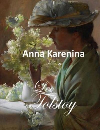 Anna Karenina - Leo Tolstoy - Böcker - Createspace Independent Publishing Platf - 9781548103033 - 25 juni 2017