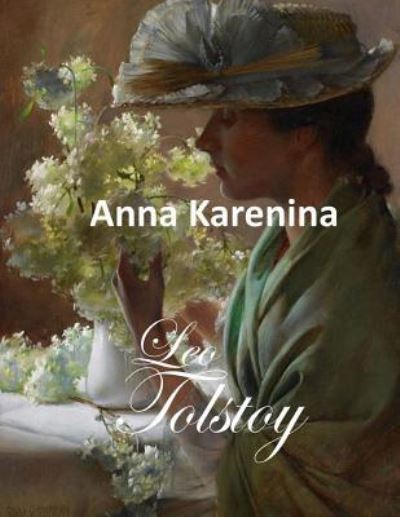 Anna Karenina - Leo Tolstoy - Książki - Createspace Independent Publishing Platf - 9781548103033 - 25 czerwca 2017