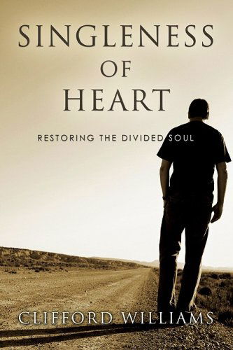 Singleness of Heart: Restoring the Divided Soul - Clifford Williams - Bücher - Wipf & Stock Pub - 9781556359033 - 2009