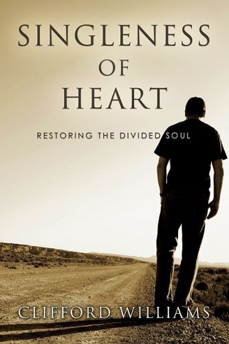 Cover for Clifford Williams · Singleness of Heart: Restoring the Divided Soul (Paperback Book) (2009)