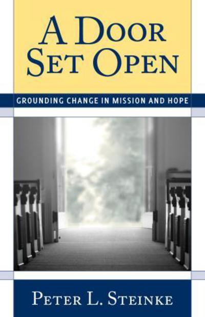 A Door Set Open: Grounding Change in Mission and Hope - Peter L. Steinke - Books - Alban Institute, Inc - 9781566994033 - August 23, 2010