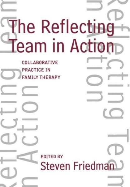 Cover for Steven Friedman · The Reflecting Team in Action - The Guilford Family Therapy Series (Hardcover Book) (1995)