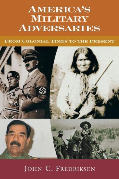 Cover for John C. Fredriksen · America's Military Adversaries: From Colonial Times to the Present (Hardcover Book) (2001)