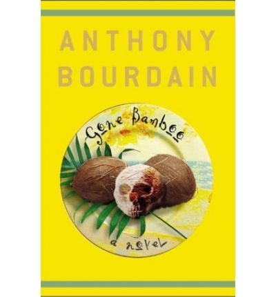 Gone Bamboo - Anthony Bourdain - Livros - Bloomsbury USA - 9781582341033 - 18 de setembro de 2000