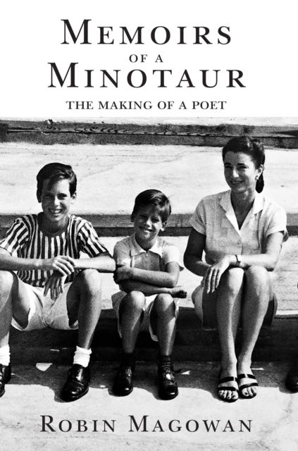 Memoirs of a Minotaur: From Merrill Lynch to Patty Hearst to Poetry - Frederick Morgan Poetry Prize Library - Robin Magowan - Books - Red Hen Press - 9781586541033 - January 4, 2024
