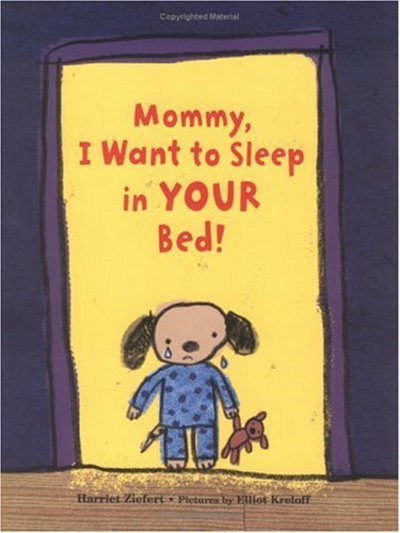 Cover for Harriet Ziefert · Mommy, I Want to Sleep in Your Bed (Hardcover Book) (2006)