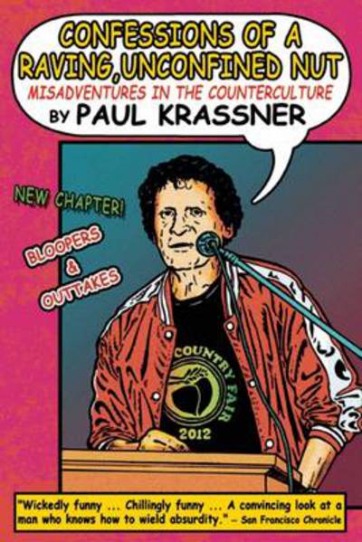 Confessions of a Raving, Unconfined Nut: Misadventures in the Counterculture - Paul Krassner - Książki - Soft Skull Press - 9781593765033 - 11 września 2012