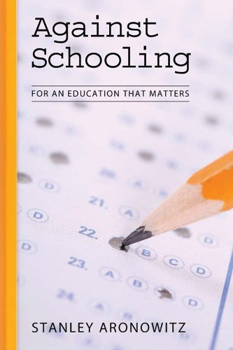 Against Schooling: For an Education That Matters - Stanley Aronowitz - Böcker - Taylor & Francis Inc - 9781594515033 - 30 september 2008