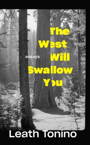 Cover for Leath Tonino · The West Will Swallow You: Essays (Paperback Book) (2019)