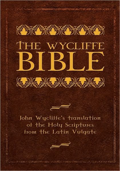 The Wycliffe Bible: John Wycliffe's Translation of the Holy Scriptures from the Latin Vulgate - John Wycliffe - Books - LAMP PoST Inc - 9781600391033 - April 1, 2009