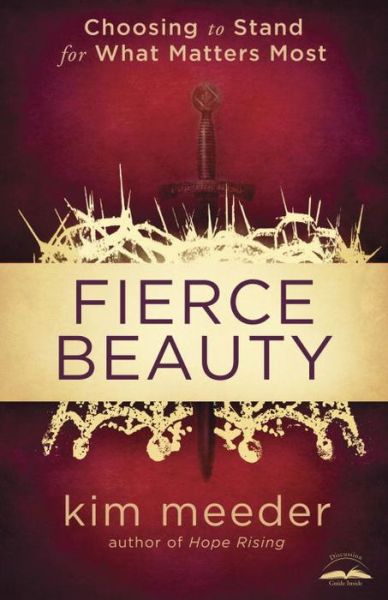 Cover for Kim Meeder · Fierce Beauty: Choosing to Stand for What Matters Most (Paperback Book) (2011)