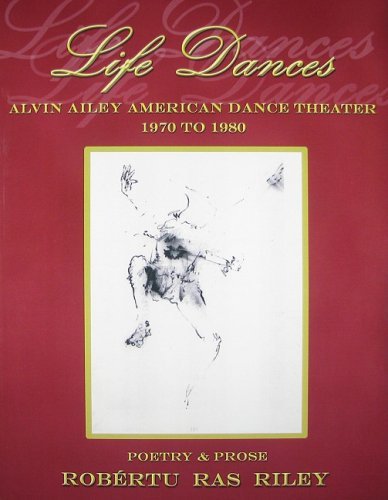 Robértu Ras Riley · Life Dances Alvin Ailey American Dance Theater - Poetry Remembering the Company's Second Decade (Paperback Book) (2014)