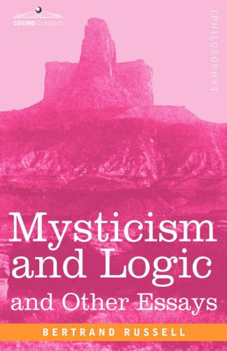 Mysticism and Logic and Other Essays - Bertrand Russell - Bücher - Cosimo Classics - 9781605200033 - 1. Dezember 2007