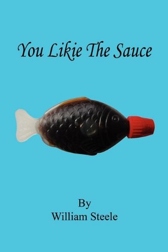 Cover for William Steele · You Likie the Sauce (Paperback Book) (2009)