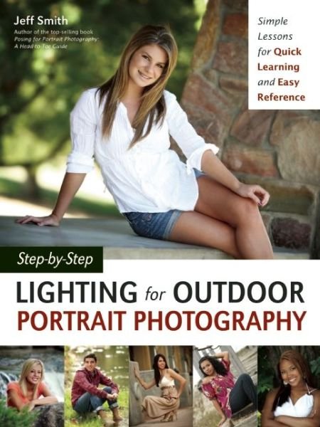 Cover for Jeff Smith · Step-by-step Lighting For Outdoor Portrait Photography (Taschenbuch) (2014)