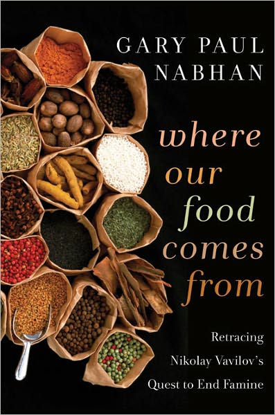 Cover for Gary  Paul Nabhan · Where Our Food Comes From: Retracing Nikolay Vavilov's Quest to End Famine (Paperback Book) [None edition] (2011)