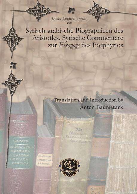 Cover for Anton Baumstark · Syrisch-arabische Biographieen des Aristotles. Syrische Commentare zur Eisagoge des Porphyrios - Syriac Studies Library (Hardcover Book) (2016)