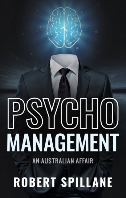 Cover for Robert Spillane · Psycho Management: An Australian Affair (Paperback Book) (2017)