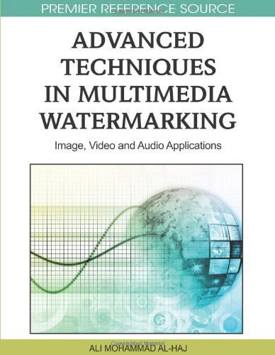 Cover for Ali Mohammad Al-haj · Advanced Techniques in Multimedia Watermarking: Image, Video and Audio Applications (Hardcover Book) [First edition] (2010)