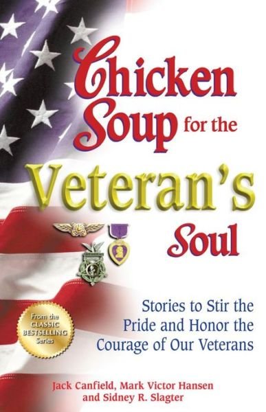 Cover for Canfield, Jack (The Foundation for Self-esteem) · Chicken Soup for the Veteran's Soul: Stories to Stir the Pride and Honor the Courage of Our Veterans - Chicken Soup for the Soul (Paperback Book) (2012)