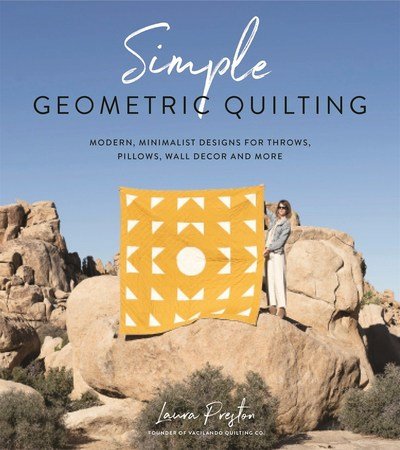 Cover for Laura Preston · Simple Geometric Quilting: Modern, Minimalist Designs for Throws, Pillows, Wall Decor and More (Paperback Book) (2019)