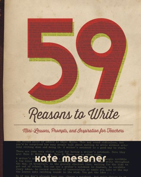 Cover for Kate Messner · 59 Reasons to Write: Mini-Lessons, Prompts, and Inspiration for Teachers (Paperback Book) (2015)