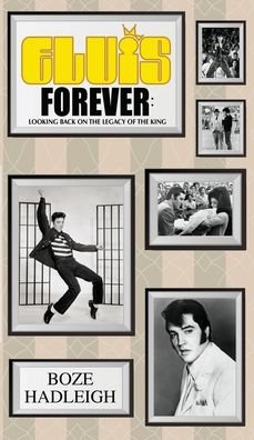 Cover for Boze Hadleigh · Elvis Forever - Looking Back on the Legacy of the King (Innbunden bok) (2021)