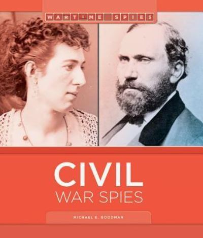 Cover for Michael E. Goodman · Civil War Spies (Book) (2016)