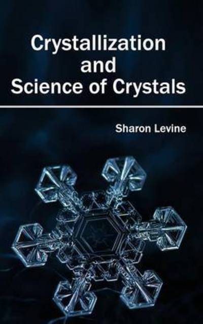 Cover for Sharon Levine · Crystallization and Science of Crystals (Gebundenes Buch) (2015)