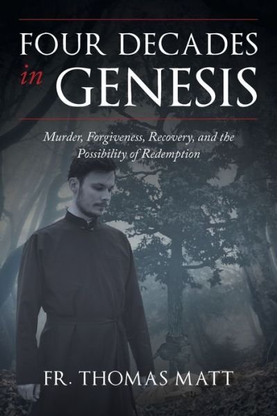 Cover for Fr Thomas Matt · Four Decades In Genesis (Paperback Book) (2017)