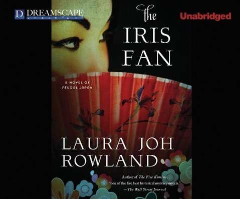 Cover for Laura Joh Rowland · The Iris Fan: a Novel of Feudal Japan (Sano Ichiro Mysteries) (Audiobook (CD)) [Unabridged edition] (2014)