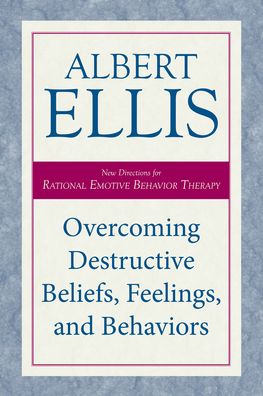 Cover for Albert Ellis · Overcoming Destructive Beliefs, Feelings, and Behaviors: New Directions for Rational Emotive Behavior Therapy (Taschenbuch) (2023)