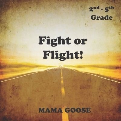Cover for Mama Goose · Fight or Flight! (Paperback Bog) (2020)