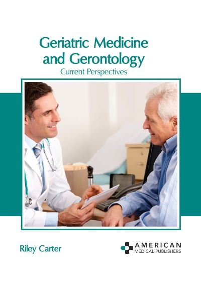 Cover for Riley Carter · Geriatric Medicine and Gerontology: Current Perspectives (Inbunden Bok) (2022)