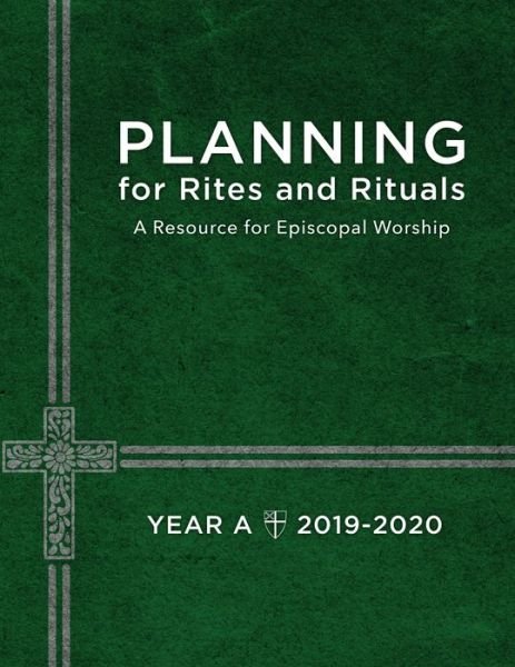 Cover for Church Publishing · Planning for Rites and Rituals : A Resource for Episcopal Worship Year A, 2019-2020 (Bog) (2019)